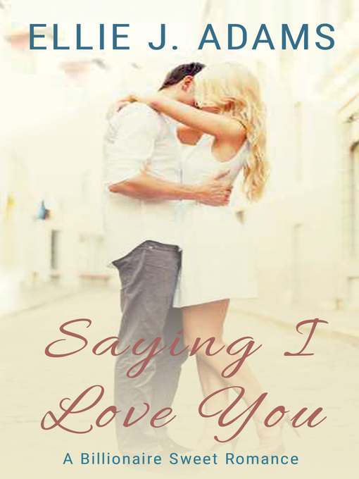 Title details for Saying I Love You by Ellie J. Adams - Available